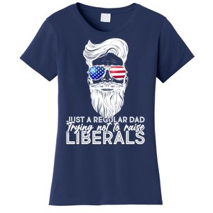 Just A Regular Dad Trying Not To Raise Liberals Hipster Dad Women's T-Shirt