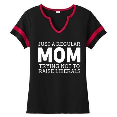 Just A Regular Mom Trying Not To Raise Liberals Ladies Halftime Notch Neck Tee