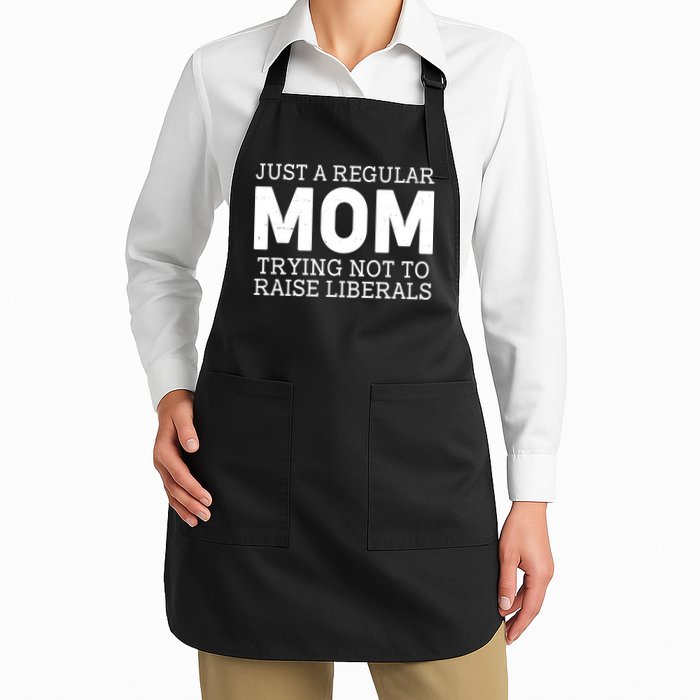 Just A Regular Mom Trying Not To Raise Liberals Apron