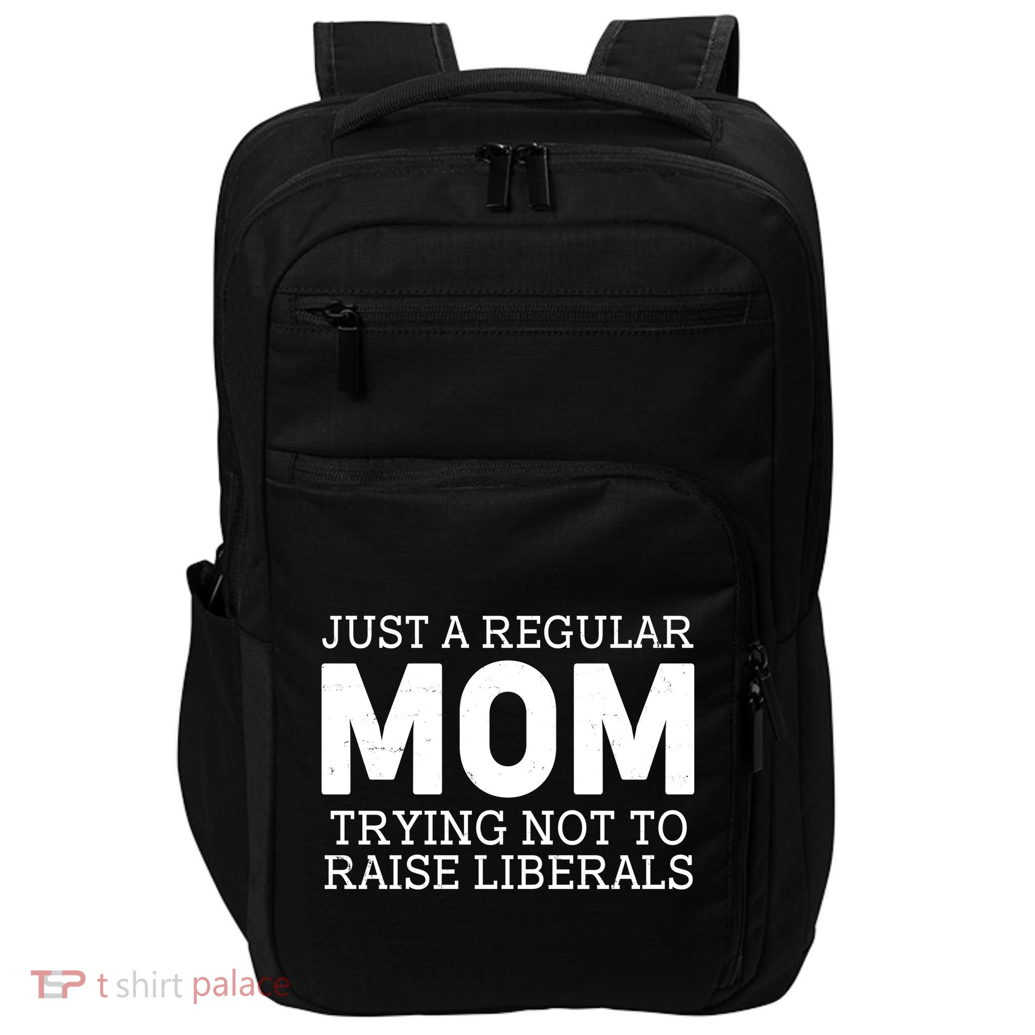 Just A Regular Mom Trying Not To Raise Liberals Impact Tech Backpack