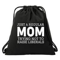 Just A Regular Mom Trying Not To Raise Liberals Drawstring Bag