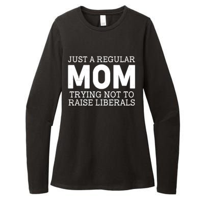 Just A Regular Mom Trying Not To Raise Liberals Womens CVC Long Sleeve Shirt