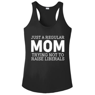 Just A Regular Mom Trying Not To Raise Liberals Ladies PosiCharge Competitor Racerback Tank