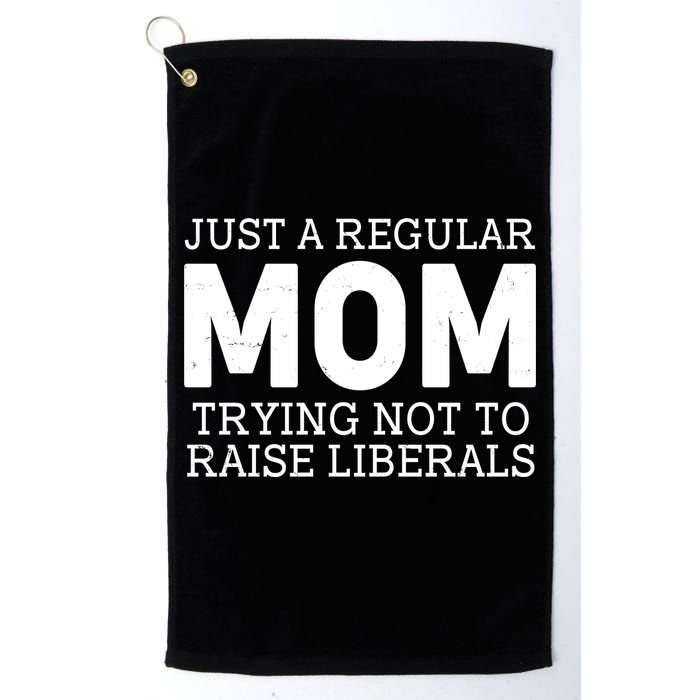 Just A Regular Mom Trying Not To Raise Liberals Golf Towel