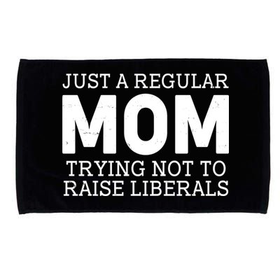 Just A Regular Mom Trying Not To Raise Liberals Microfiber Hand Towel