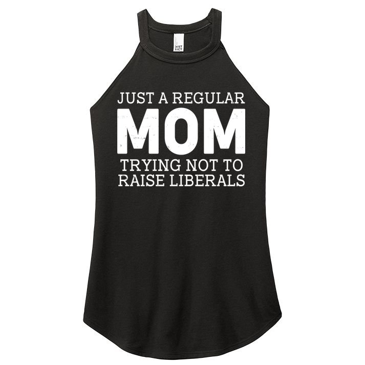 Just A Regular Mom Trying Not To Raise Liberals Women's Perfect Tri Rocker Tank