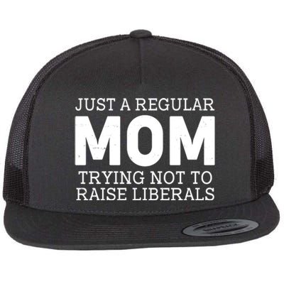 Just A Regular Mom Trying Not To Raise Liberals Flat Bill Trucker Hat