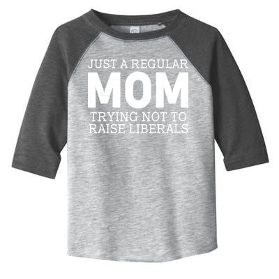 Just A Regular Mom Trying Not To Raise Liberals Toddler Fine Jersey T-Shirt