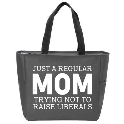 Just A Regular Mom Trying Not To Raise Liberals Zip Tote Bag