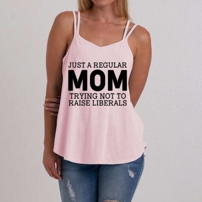 Just A Regular Mom Trying Not To Raise Liberals Women's Strappy Tank