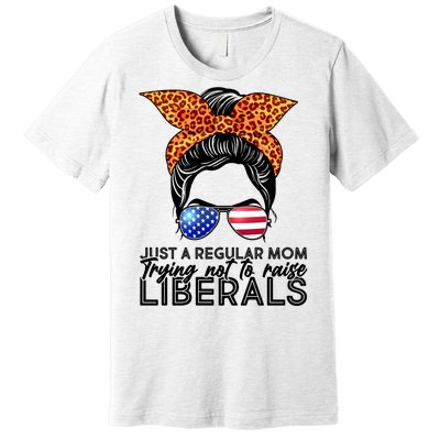 Just A Regular Mom Trying Not To Raise Liberals Hipster Mom Premium T-Shirt