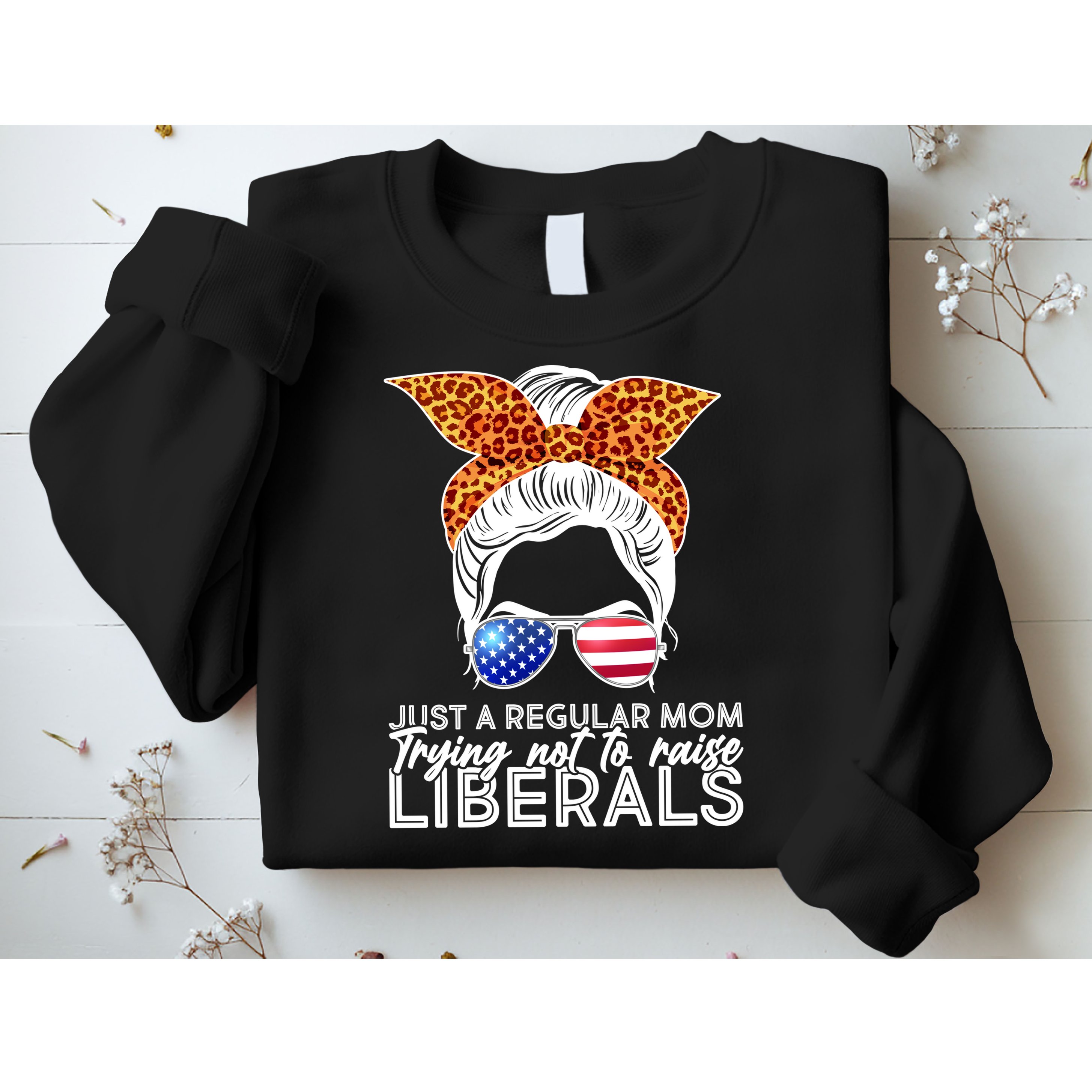 Just A Regular Mom Trying Not To Raise Liberals Hipster Mom Sweatshirt