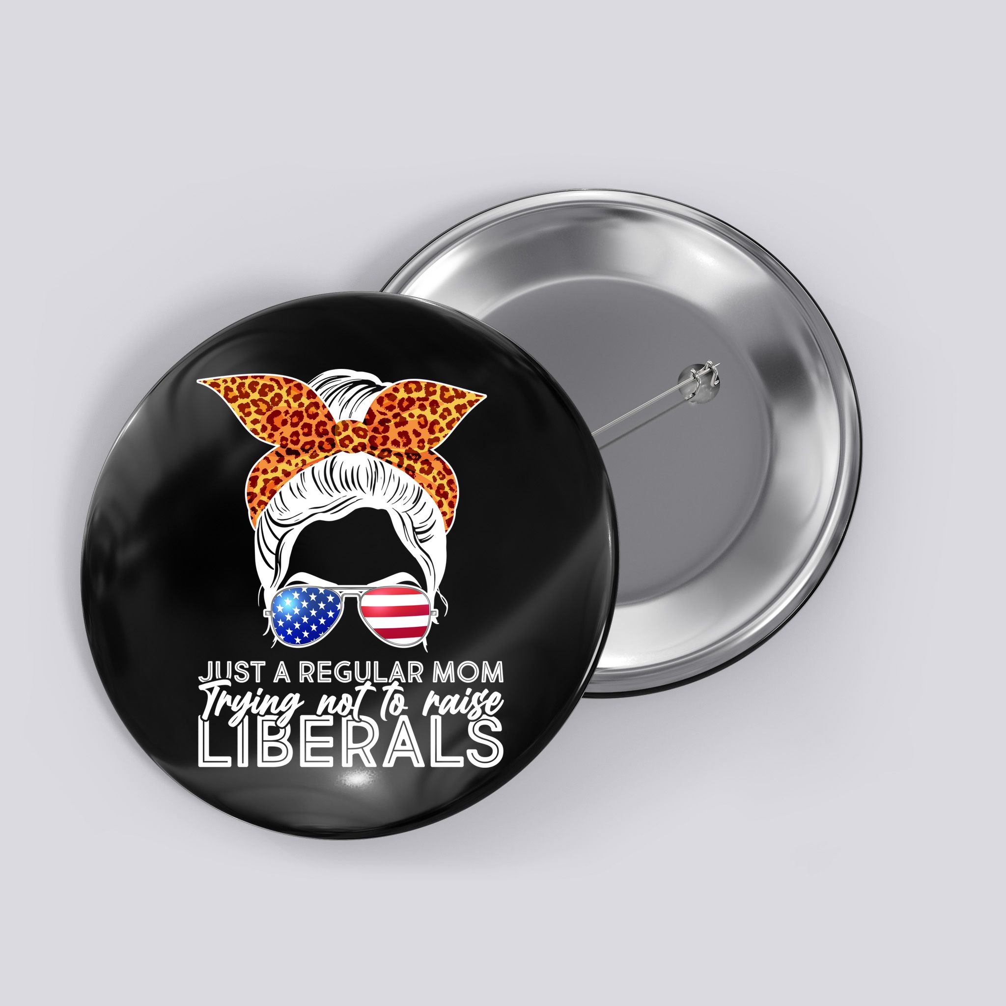 Just A Regular Mom Trying Not To Raise Liberals Hipster Mom Button