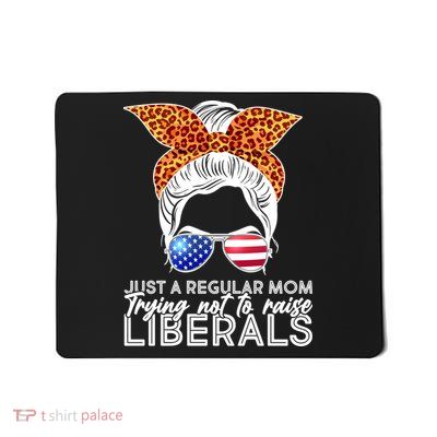 Just A Regular Mom Trying Not To Raise Liberals Hipster Mom Mousepad