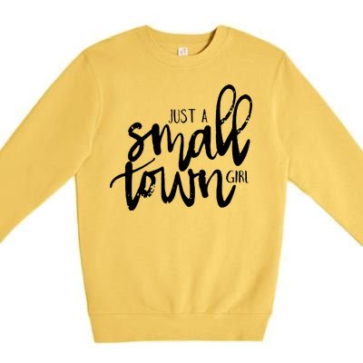 Just A Small Town Girl Premium Crewneck Sweatshirt