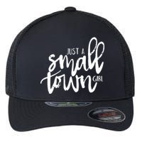 Just A Small Town Girl Flexfit Unipanel Trucker Cap