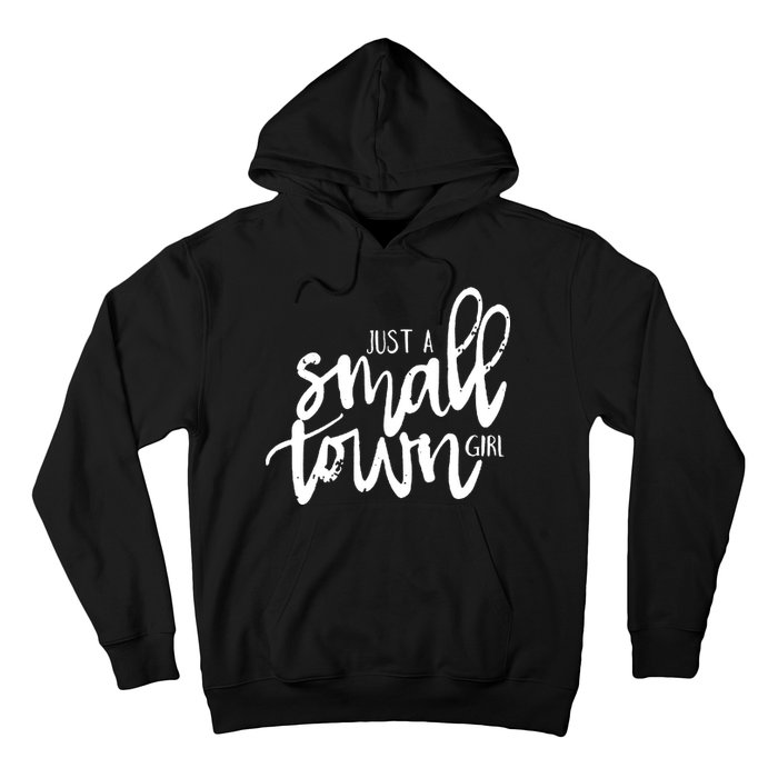 Just A Small Town Girl Hoodie