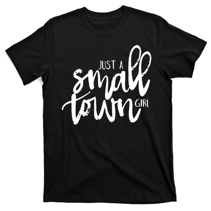 Just A Small Town Girl T-Shirt