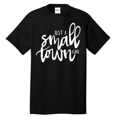 Just A Small Town Girl Tall T-Shirt