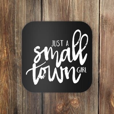 Just A Small Town Girl Coaster