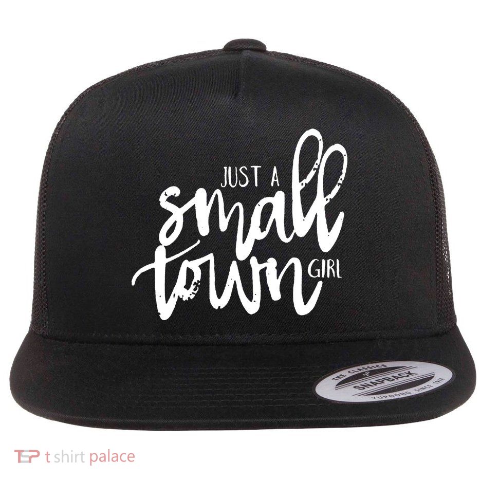 Just A Small Town Girl Flat Bill Trucker Hat