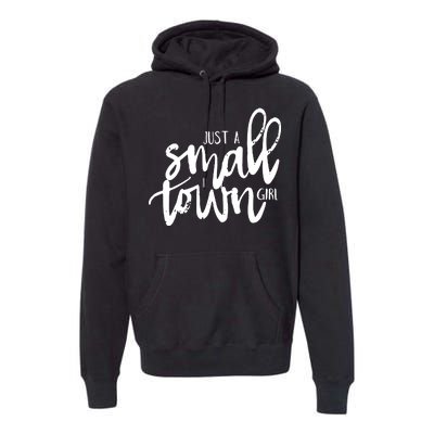 Just A Small Town Girl Premium Hoodie