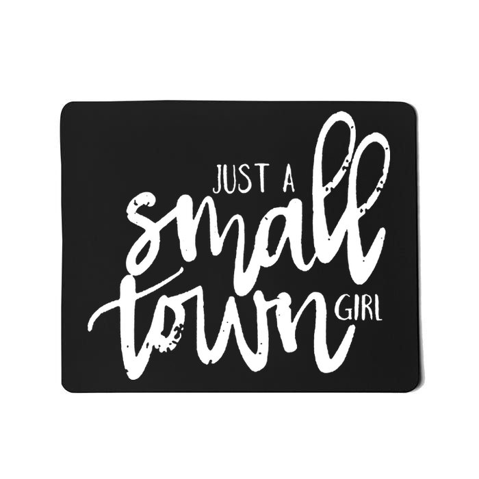 Just A Small Town Girl Mousepad