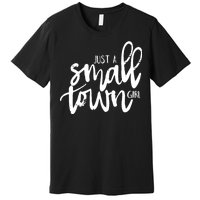 Just A Small Town Girl Premium T-Shirt