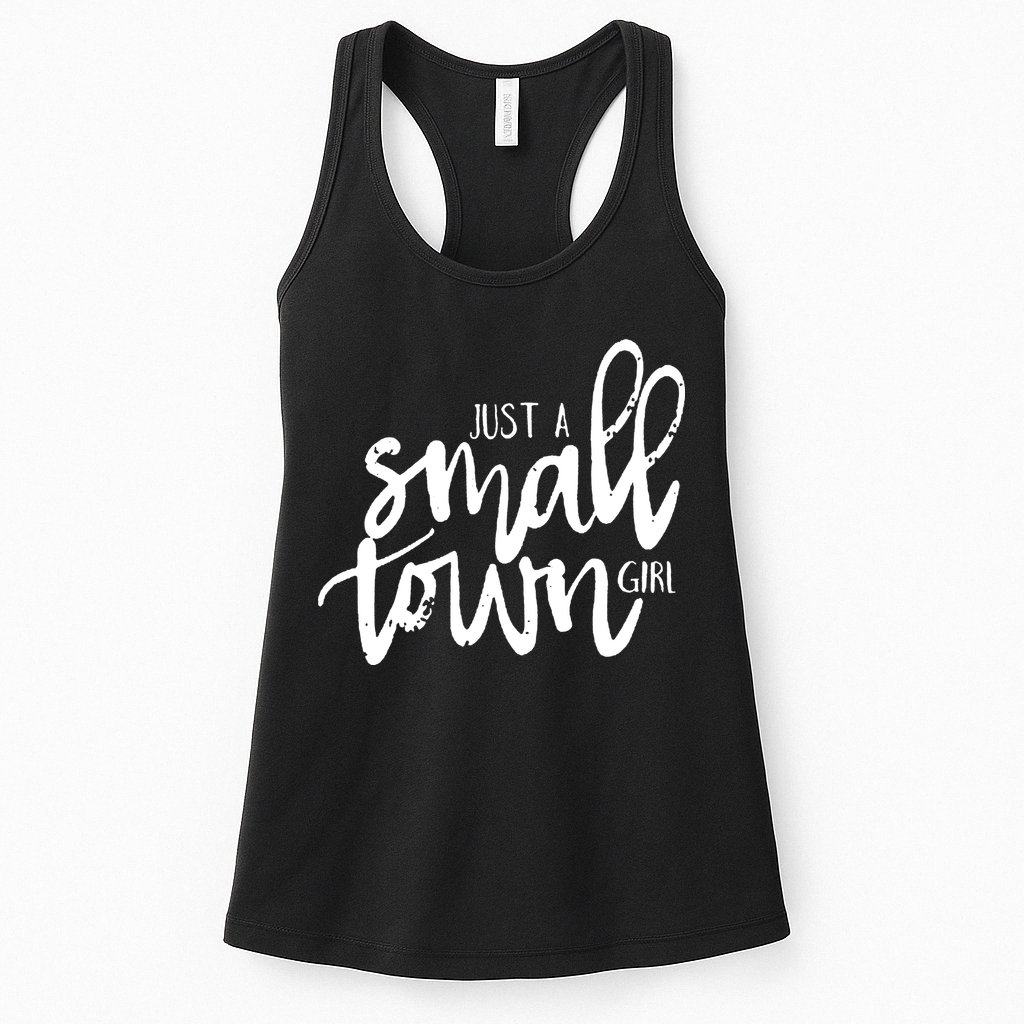 Just A Small Town Girl Womens Tank Top