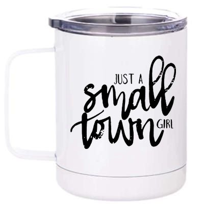 Just A Small Town Girl 12 oz Stainless Steel Tumbler Cup