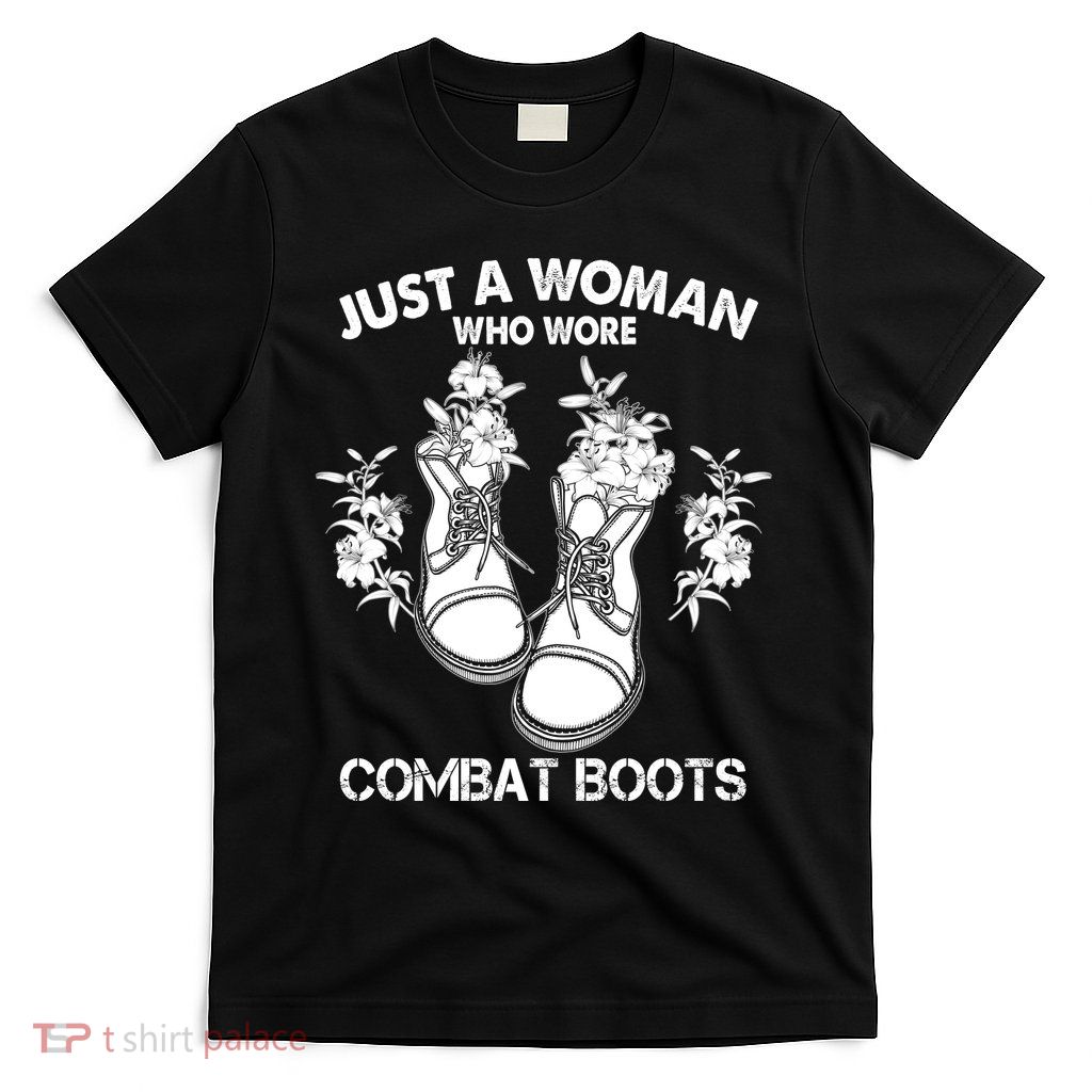 Just A Woman Who Wore Combat Boots T-Shirt