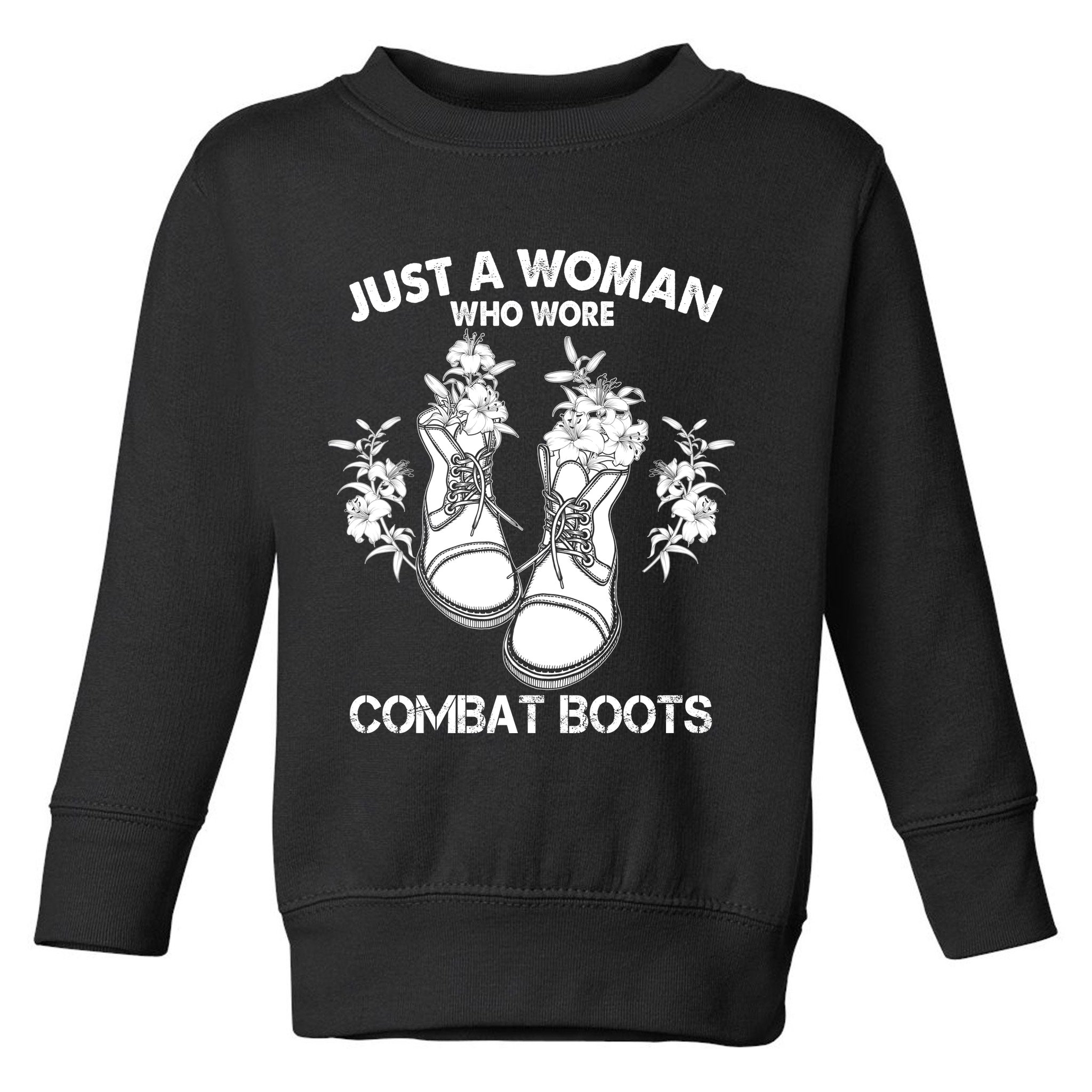 Just A Woman Who Wore Combat Boots Toddler Sweatshirt