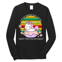 Just Baked You Some Shut The F*ucupcakes Long Sleeve Shirt