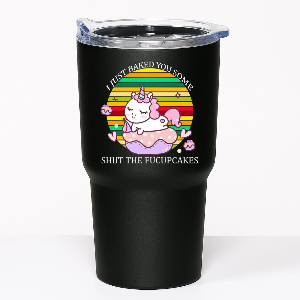 Just Baked You Some Shut The F*ucupcakes Tumbler