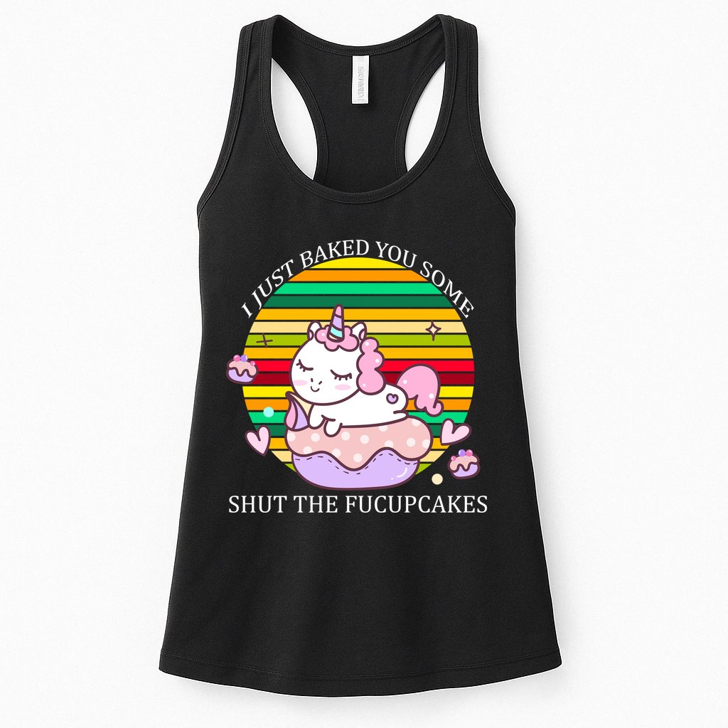 Just Baked You Some Shut The F*ucupcakes Womens Tank Top