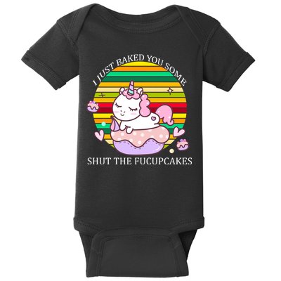 Just Baked You Some Shut The F*ucupcakes Baby Bodysuit
