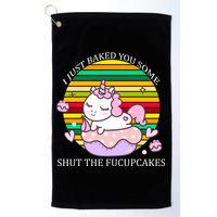 Just Baked You Some Shut The F*ucupcakes Golf Towel