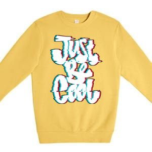 Just Be Cool Premium Crewneck Sweatshirt