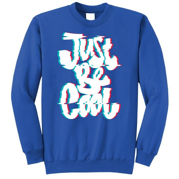 Just Be Cool Sweatshirt