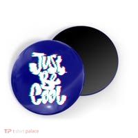 Just Be Cool Magnet