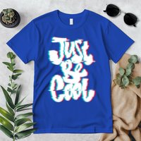 Just Be Cool Premium T-Shirt