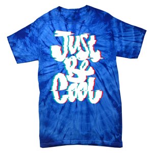 Just Be Cool Tie-Dye T-Shirt