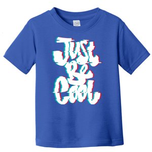 Just Be Cool Toddler T-Shirt