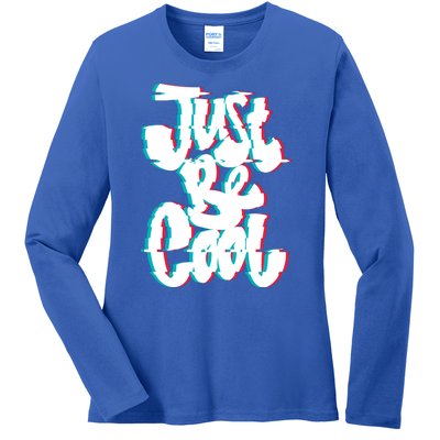 Just Be Cool Ladies Long Sleeve Shirt