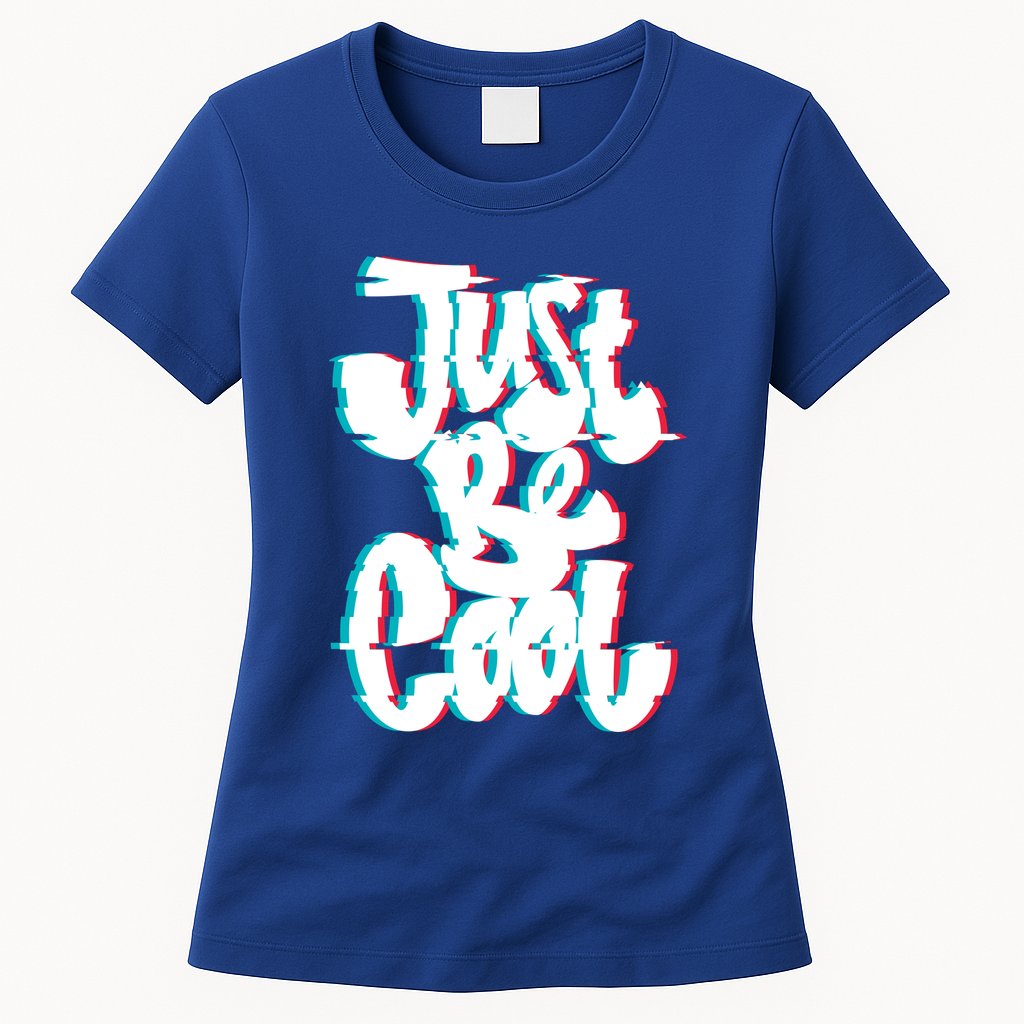 Just Be Cool Womens T-Shirt