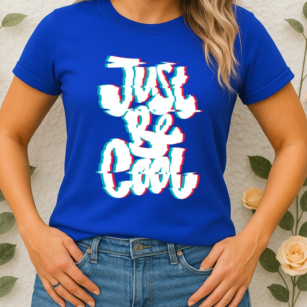 Just Be Cool Womens T-Shirt