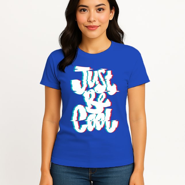 Just Be Cool Womens T-Shirt