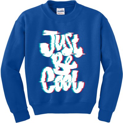 Just Be Cool Kids Sweatshirt
