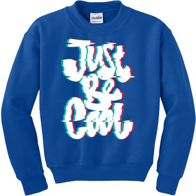 Just Be Cool Kids Sweatshirt