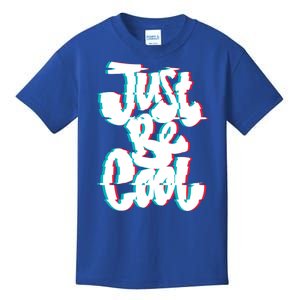 Just Be Cool Kids T-Shirt